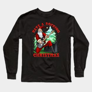 Have A Rocking Christmas Santa Claus Long Sleeve T-Shirt